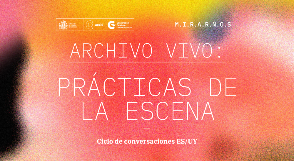Archivo vivo: prácticas de la escena