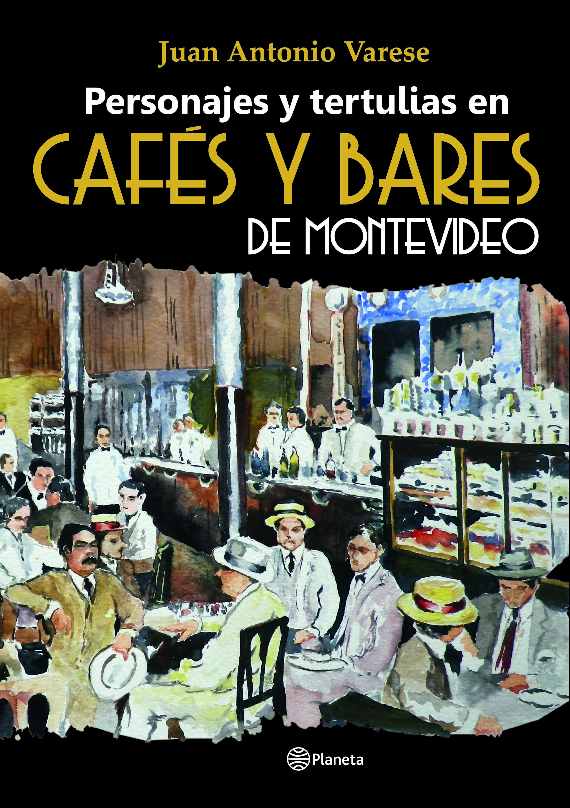 “Personajes y tertulias en cafés y bares de Montevideo» de Juan Antonio Varese